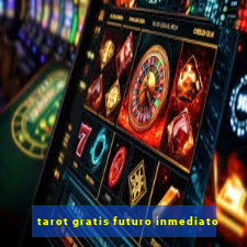 tarot gratis futuro inmediato